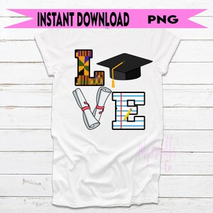 May include: White t-shirt with the word "LOVE" spelled out in colourful graphics. The "L" is a colourful African print, the "O" is a graduation cap, the "V" is two diplomas, and the "E" is a sheet of notebook paper with a pencil.