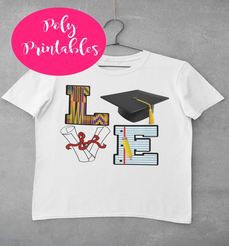 May include: White t-shirt with the word "LOVE" spelled out in colourful letters. The "L" is decorated with an African print pattern, the "O" is a graduation cap, the "V" is a diploma, and the "E" is a sheet of notebook paper with a pencil.