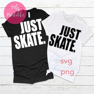 Just Skate roller skating svg, roller skating  shirt svg, Skate  svg cut file , tshirt design,  couples skate shirt  svg ,  instant download