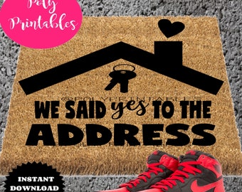 We said yes to the address, Homeowner doormat svg,  door mat svg for Cricut silhouette, welcome home doormat svg, new home svg, doormat svg