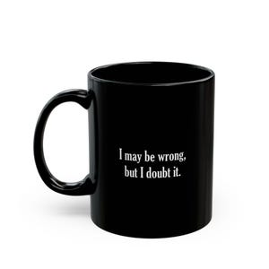 Jag kan ha fel, men jag tvivlar på det - Kaffe- eller temugg, Rolig, Humor, Present till honom eller henne Keramisk mugg 300 ml eller 450 ml