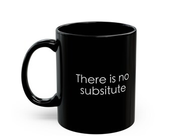 No hay sustituto: taza de café o té, divertida, humorística, regalo para él o para ella, taza de cerámica de 11 oz o 15 oz