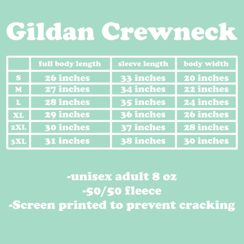 May include: A light green graphic with the words "Gildan Crewneck" at the top. Below is a table with measurements for full body length, sleeve length, and body width in inches for sizes S through 3XL. The text also includes "unisex adult 8 oz -50/50 fleece -Screen printed to prevent cracking."
