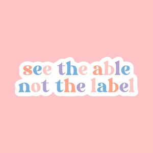 See The Able Not The Label Die Cut Sticker | funny speech language pathologist | SLP pun | Speech Therapist Sticker | SLP grad gift