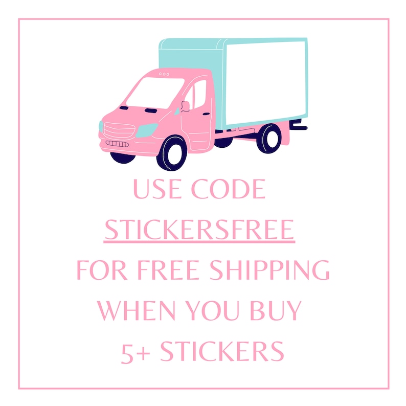 May include: Pink delivery truck with the text "USE CODE STICKERSFREE FOR FREE SHIPPING WHEN YOU BUY 5+ STICKERS"