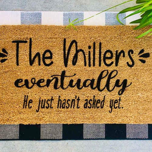 Eventually He Just Hasn't Asked yet Custom Doormat Etsy