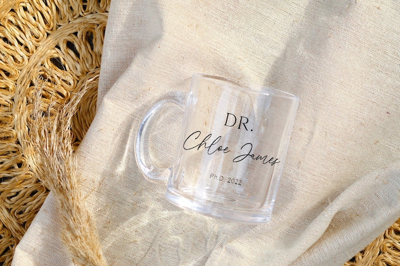 PhD Graduation Gift, Graduation Doctorate Degree Gift, PhD Mug, Doctor Mug, Personalized Graduation Mug, Doctorate Mug, PhD Mug 11 oz Clear Glass