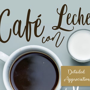 May include: A close-up of a cup of coffee and a glass of milk, with the text "Cafe con Leche" written in brown cursive script. The text "Detailed Appreciation" is written in white cursive script on a brown rectangle.