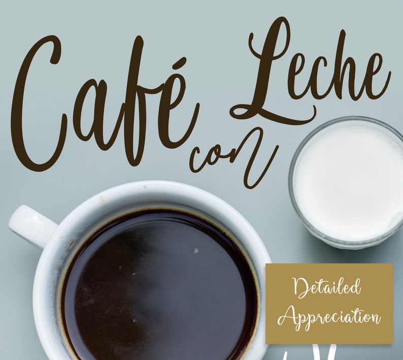 May include: A close-up of a cup of coffee and a glass of milk, with the text "Cafe con Leche" written in brown cursive script. The text "Detailed Appreciation" is written in white cursive script on a brown rectangle.