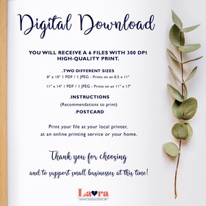 May include: Digital download of a printable postcard design. The text reads "Digital Download", "You will receive a 6 files with 300 DPI high-quality print", "Two different sizes: 8" x 10" I PDF / I JPEG - Prints on an 8.5 x 11" 11" x 14" I PDF / I JPEG - Prints on an 11" x 17" ", "Instructions (Recommendations to print)", "Postcard", "Print your file at your local printer, at an online printing service or your home.", "Thank you for choosing and to support small businesses at this time!" and "Lavra Graphic Design & Digital Art".