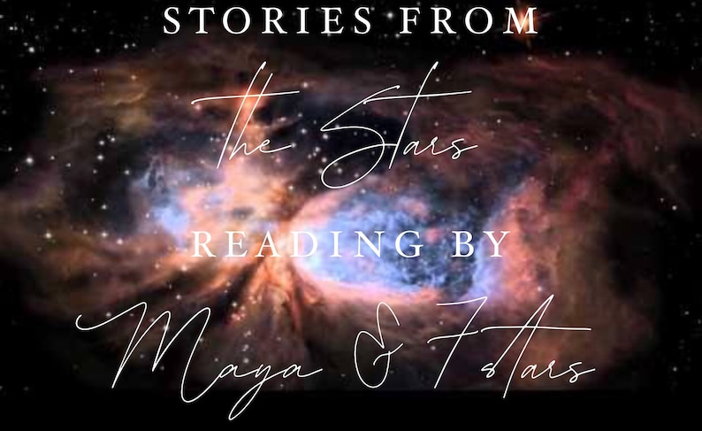 May include: A colourful nebula with stars, with the text "Stories from the Stars Reading by Maya & 7 Stars" superimposed on it.