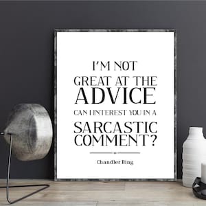 Friends TVShow poster Chandler Bing quote I&#39;m not great at the advice wall art decor