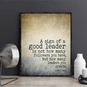 A Sign of a Good Leader is not How Many Followers You Have but How Many Leaders You Create Mahatma Gandhi Leadership Quotes Gifts Poster Art