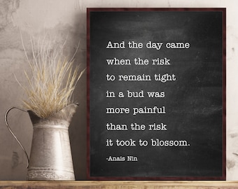 Anais Nin quote wall art poster print And the day came when the risk to remain tight in a bud was more painful than the risk it took to