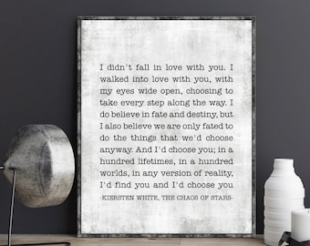 Kiersten White The Chaos of Stars Quote Poem Wall Art I didn&#39;t fall in love with you I’d find you and I’d choose you poster print