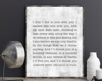 Kiersten White The Chaos of Stars Quote Poem Wall Art I didn't fall in love with you I’d find you and I’d choose you poster print