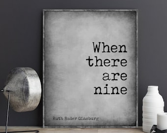 Ruth Bader Ginsberg RBG Quote Print When There Are Nine RBG Feminist Quote Gift Feminist Art Print Poster