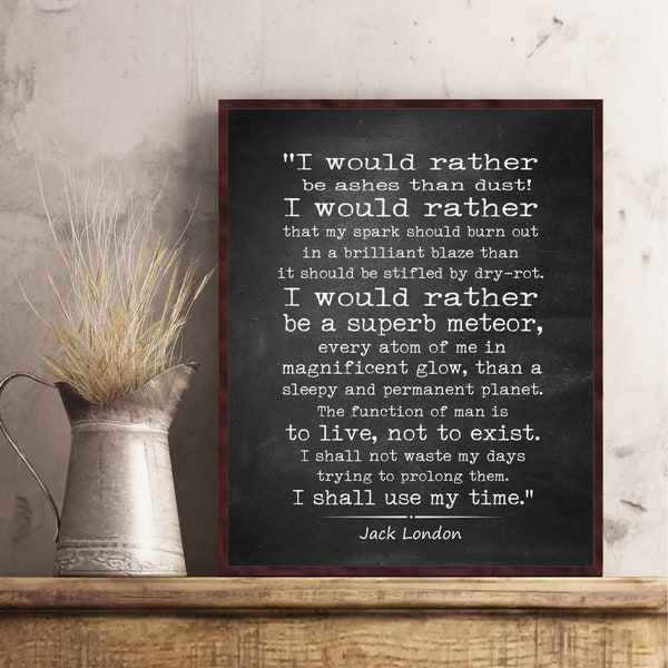 Jack London poster quote I would rather be ashes than dust wall art decor