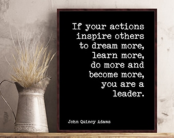 John Quincy Adams Leadership quotes Leadership Gift If your actions inspire others to dream more wall art Success quote Motivational poster