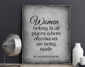 Women Belong in All Places Where Decisions Are Being Made Ruth Bader Ginsberg RBG Quote Print Wall Art Feminist Gift Feminist Art Poster