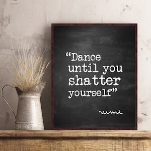 Rumi quote wall art print dance until you shatter yourself dancer ballet ballerina quote poster print