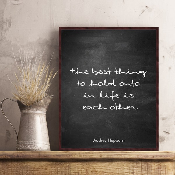 Audrey Hepburn quote wall art The best thing to hold onto in life is each other Audrey Hepburn poster print