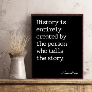 History Is Entirely Created Hamilton the Musical Quotes Poster Gift Alexander Hamilton Lyrics Broadway Musical Book Page Wall Art Dorm Decor