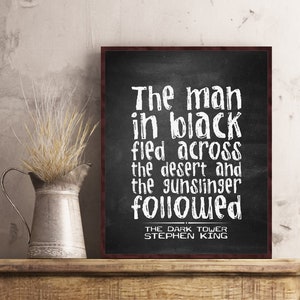 Stephen King Quote The man in black fled across the desert and the gunslinger followed The Dark Tower Poster Print Wall Art