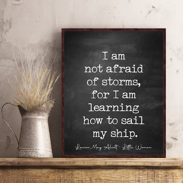 Louisa May Alcott Little Women Poster Print Quote I am not afraid of storms Book Page Wall Art Decor Graduation Leadership Birthday Gift