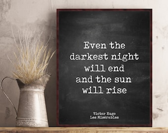 Victor Hugo Les Miserables quote poster Even the darkest night will end and the sun will rise wall art decor