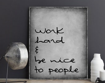 Work Hard and Be Nice to People Poster Print Wall Art Inspirational Motivational Positive Quote Print Office Decor Classroom Decor Kids Room