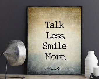 Talk Less Smile More Hamilton the Musical Quotes Poster Gift Quote Alexander Hamilton Lyrics Broadway Musical Wall Art Print Dorm Decor