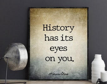 History Has Its Eyes On You Hamilton the Musical Quotes Poster Gift Alexander Hamilton Lyrics Broadway Musical Wall Art Print Dorm Decor