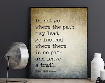 Ralph Waldo Emerson Quote Do Not Go Where The Path May Lead Inspirational Motivational Success quotes Poem Poster Print Book Page Wall Art