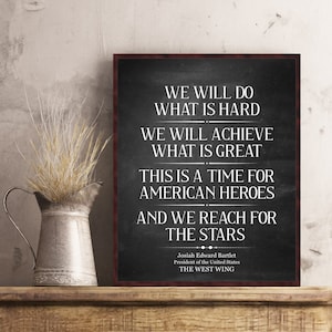 The West Wing Poster We will Do What is Hard We will Achieve Quote Gifts Prints Wall Art Political TV Show Gift Josiah Bartlet Martin Sheen