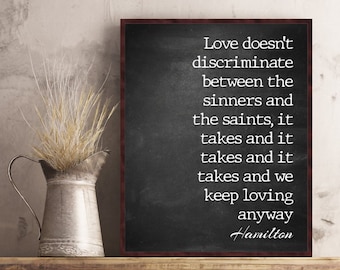 Hamilton Quotes Love Doesn't Discriminate the Musical Quotes Poster Gift Alexander Hamilton Lyrics Broadway Musical Wall Art Dorm Decor