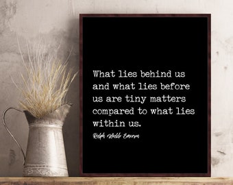 Ralph Waldo Emerson What lies behind us and what lies before us are tiny matters Inspiration Life Quote Poster Print Wall Art Home Decor