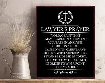 May include: Black and white printable wall art with a lawyer's prayer quote by St. Thomas More. The quote reads, "Lord, grant that I may be able in argument, accurate in analysis, strict in study, candid with clients and honest with adversaries. Stand beside me in court, so that today I shall not, in order to win a point, lose my soul."