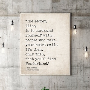 Alice in Wonderland Quotes Mad Hatter Quote The Secret Alice is to Surround Yourself Poster Print Nursery Wall Art Decor Gifts for Kids