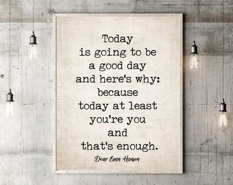 Dear Evan Hansen Poster Gifts Today Is Going To Be A Good Day And Here&#39;s Why the Musical Quotes Gift Broadway Wall Art Decor Birthday Gifts