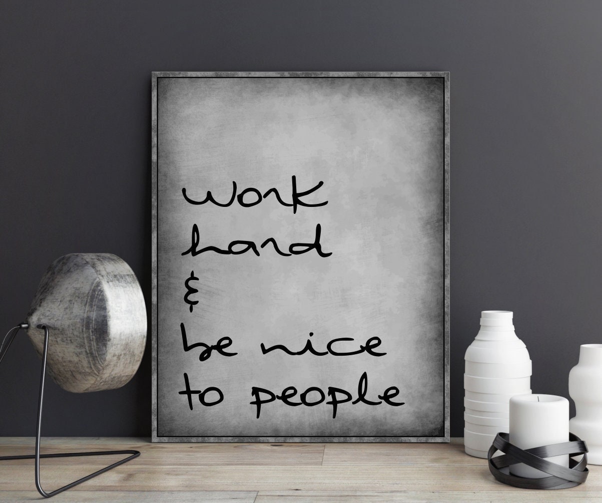 Work Hard and Be Nice to People Poster Print Wall Art Inspirational Motivational Positive Quote Print Office Decor Classroom Decor Kids Room