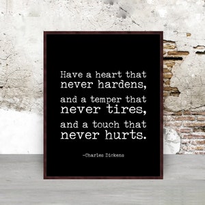 Charles Dickens quote books gifts Have a heart that never hardens wall art decor poster