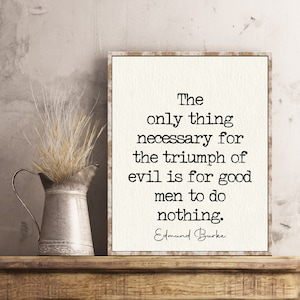 Edmund Burke Quote the Only Thing Necessary for the Triumph of Evil is