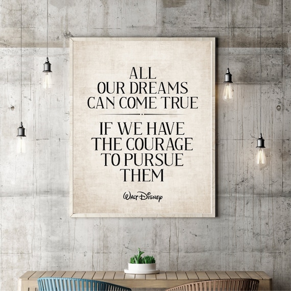All Our Dreams Can Come True If We Have The Courage To Pursue Them Walt Disney Quote Poster Gift Nursery decor Print Kids Room Wall Art