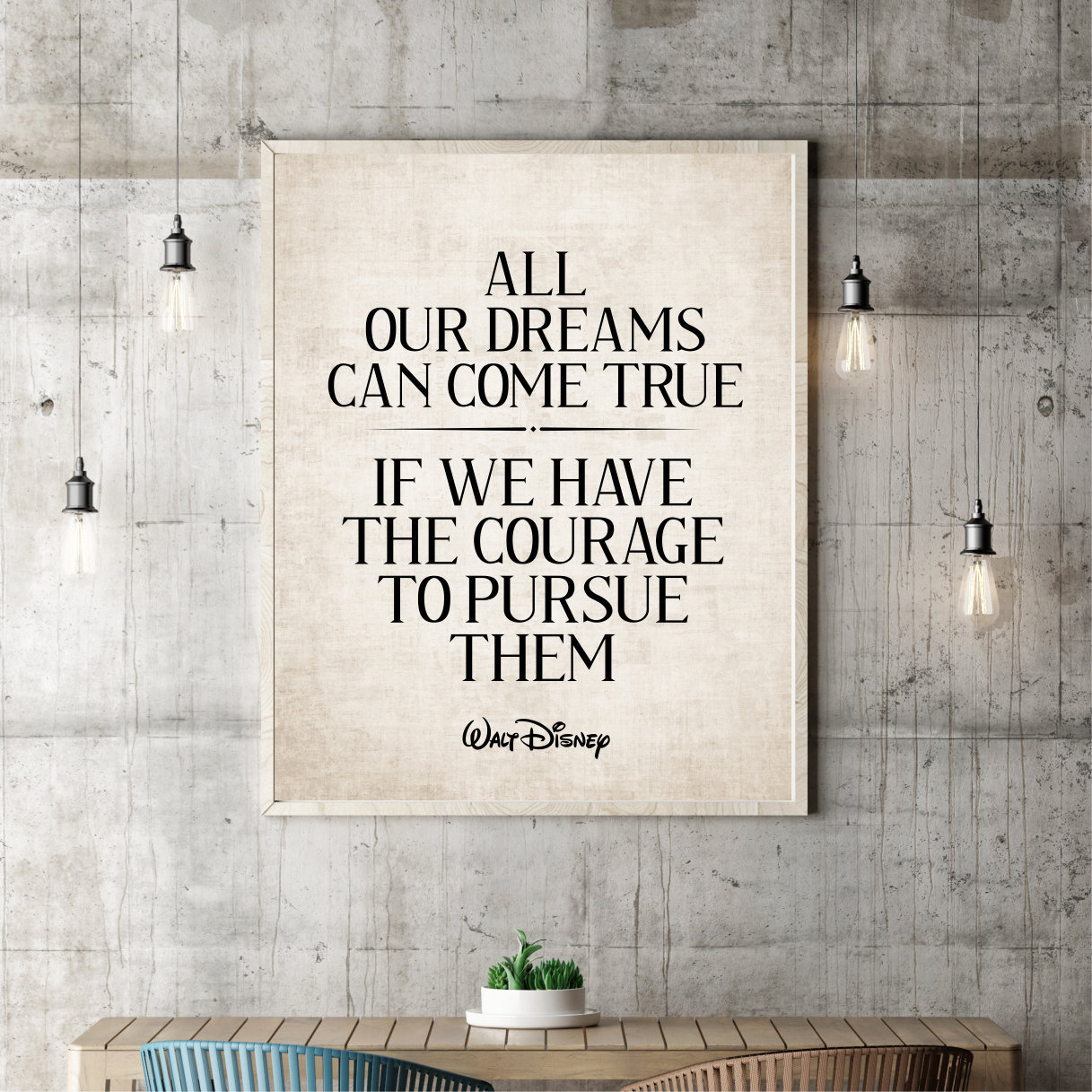 All Our Dreams Can Come True If We Have the Courage to Pursue Them Walt ...