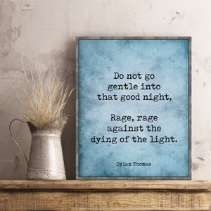 Dylan Thomas poem print quote do not go gentle into that good night rage rage against the dying of the light wall art decor poster