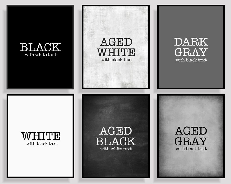 Może przedstawiać: Sześć drukowanych wydruk&oacute;w sztuki ściennej w kolorze czarnym, białym i szarym z tekstem, kt&oacute;ry brzmi: "BLACK with white text", "AGED WHITE with black text", "DARK GRAY with black text", "WHITE with black text", "AGED BLACK with white text" i "AGED GRAY with black text".