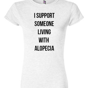 I Support Someone Living With Alopecia Women&#39;s White T-shirt