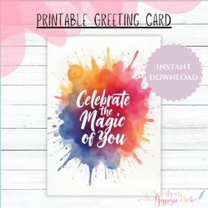 Biglietto di auguri di compleanno – Celebra la tua magia – Schizzi di vernice astratta – Stampabile 5x7 Download digitale / Compleanno n. 466