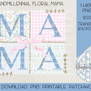 May include: A digital download of a patchwork style "MAMA" graphic with blue and pink floral patterns. The graphic is 300 DPI and has a transparent background.